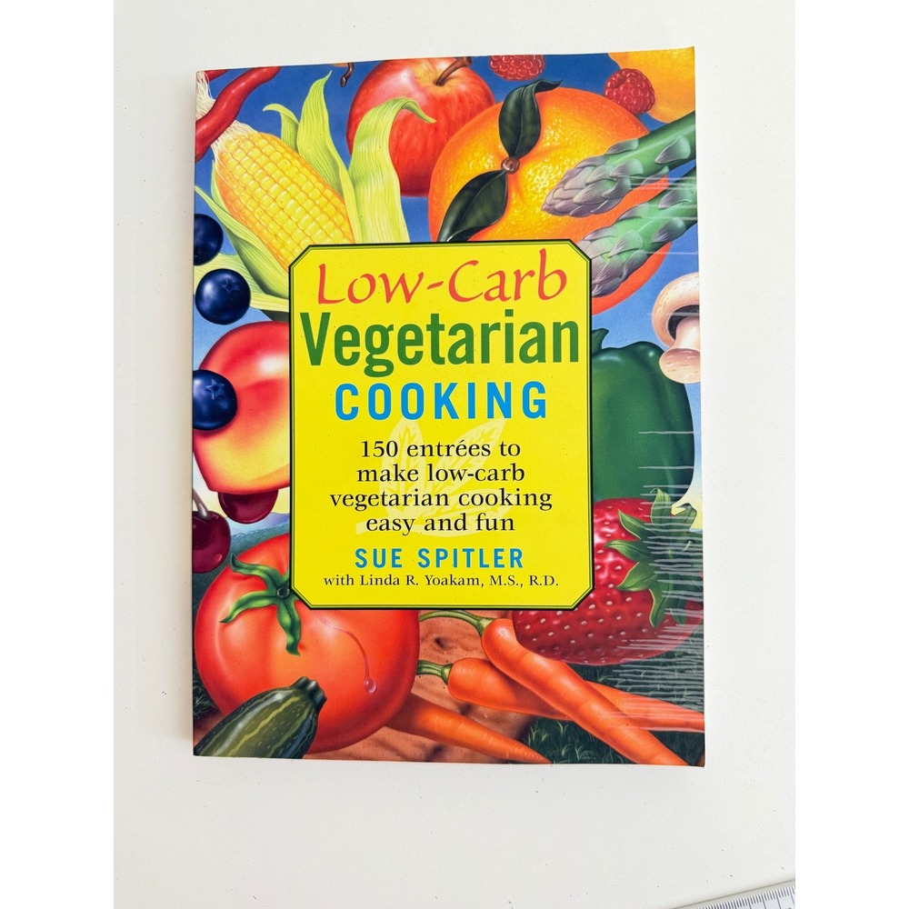 Low-Carb Vegetarian Cooking Sue Spitler 150 Recipes Softcover Cookbook 2004